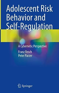 Adolescent Risk Behavior and Self-Regulation: A Cybernetic Perspective