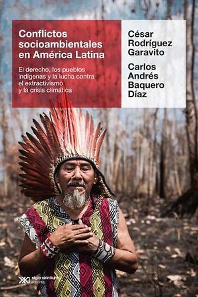 Conflictos socioambientales en América Latina: El derecho, los pueblos indígenas y la lucha contra el extractivismo y la crisis climática