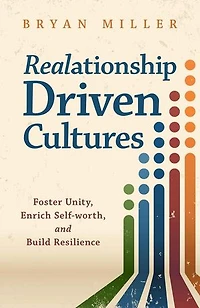 Realationship Driven Cultures: Foster Unity, Enrich Self-Worth, and Build Resilience