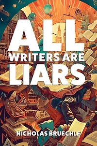 All Writers Are Liars