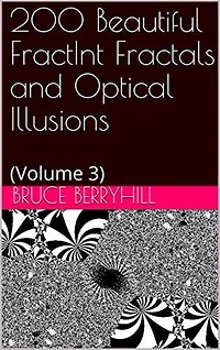200 Beautiful FractInt Fractals and Optical Illusions: Volume 3