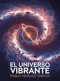 "El Universo Vibrante"