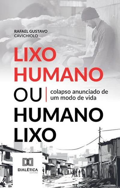 Lixo Humano ou Humano Lixo: colapso anunciado de um modo de vida