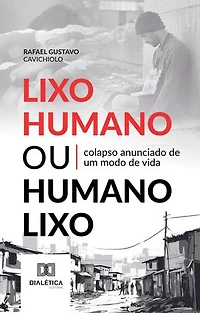Lixo Humano ou Humano Lixo: colapso anunciado de um modo de vida