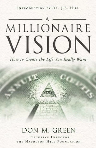 A Millionaire Vision: How to Create the Life You Really Want