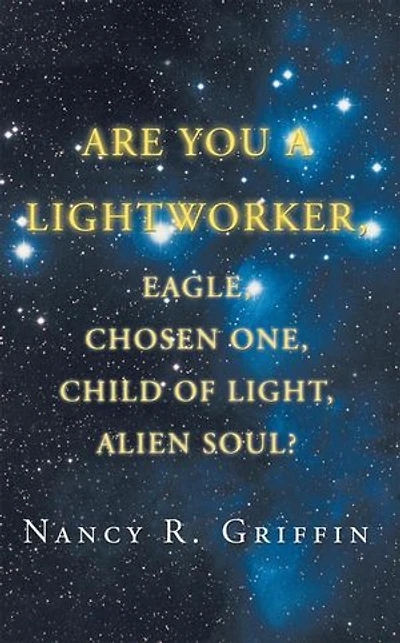 Are You A Lightworker, Eagle, Chosen One, Child Of Light, Alien Soul?