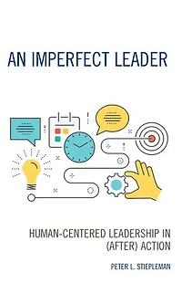An Imperfect Leader: Human-Centered Leadership (After) Action