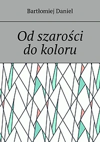 Od szarości do koloru