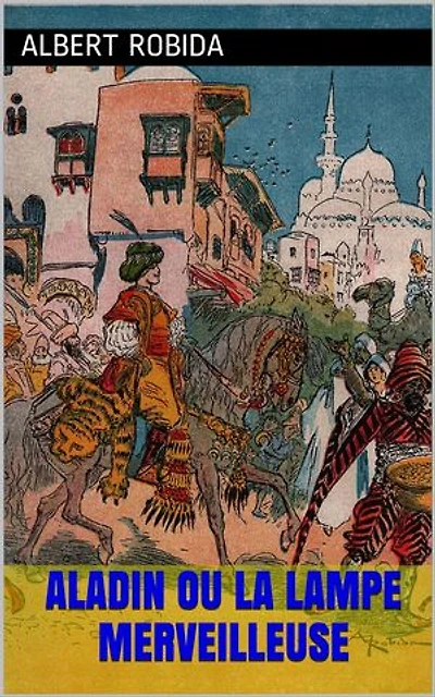Aladin ou la lampe merveilleuse: Avec illustrations d'origine de l'auteur