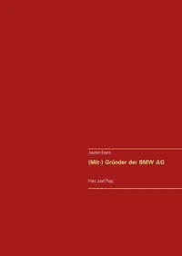 (Mit-) Gründer der BMW AG: Franz Josef Popp