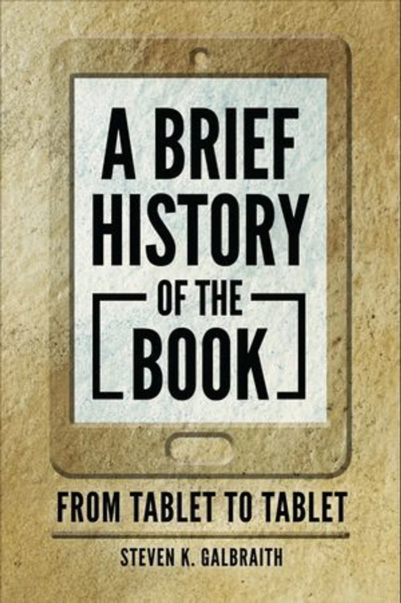 A Brief History of the Book: From Tablet to