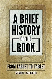 A Brief History of the Book: From Tablet to