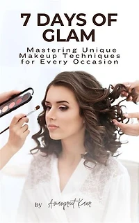 7 Days of Glam: Mastering Unique Makeup Techniques for Every Occasion