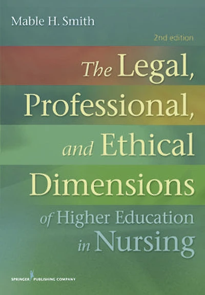The Legal, Professional, and Ethical Dimensions of Education Nursing