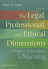 The Legal, Professional, and Ethical Dimensions of Education Nursing