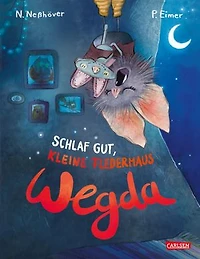Die kleine Fledermaus Wegda: Schlaf gut, kleine Fledermaus Wegda!: Bilderbuch | Eine liebevoll erzählte Gute-Nacht-Geschichte für Kinder ab 3