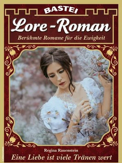 Lore-Roman 150: Eine Liebe ist viele Tränen wert