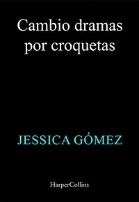 Cambio dramas por croquetas: Terapia para facilitarte la vida, porque nadie lo va a hacer por ti