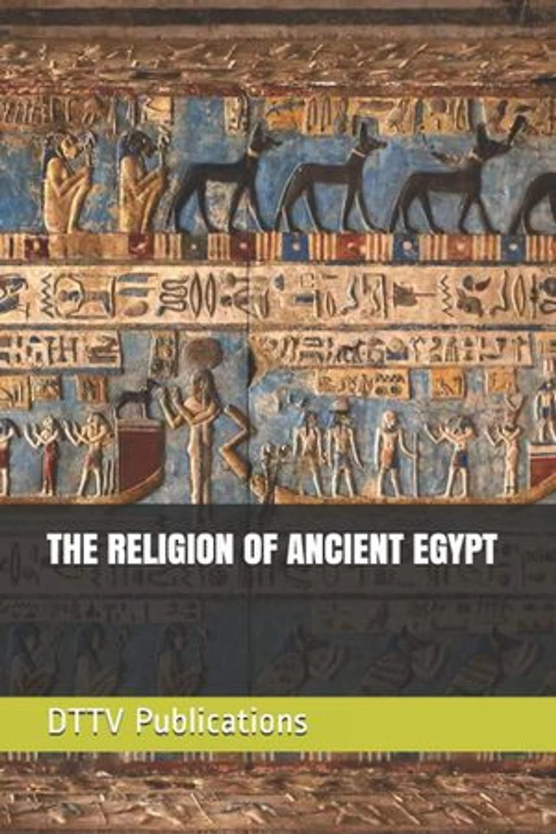 The Religion of Ancient Egypt: Decoding the Ancient Origins of Temple Worship