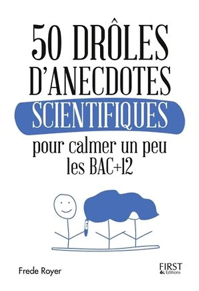 50 drôles d'anecdotes scientifiques pour calmer un peu les bac +12