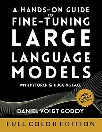 A Hands-On Guide to Fine-Tuning Large Language Models with PyTorch and Hugging Face