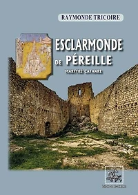 Esclarmonde de Péreille, martyre cathare