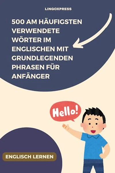 500 Am häufigsten verwendete Wörter im Englischen mit grundlegenden Phrasen für Anfänger