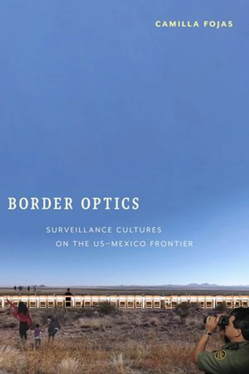 Border Optics: Surveillance Cultures on the US-Mexico Frontier