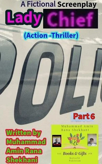 Lady Chief. Part. 6.: An Action Thriller Screenplay.