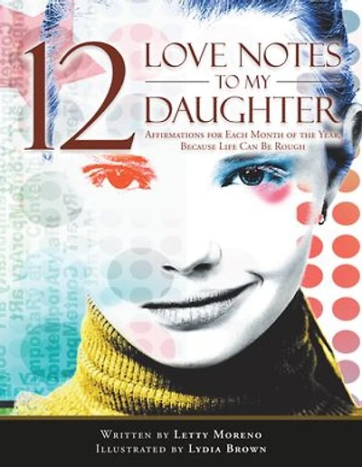 12 Love Notes to My Daughter: Affirmations for Each Month of the Year, Because Life Can Be Rough