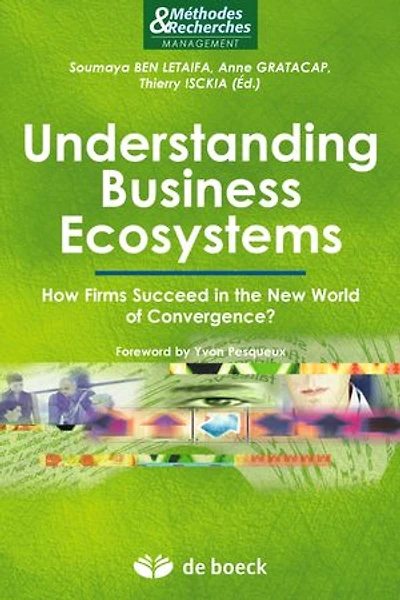 Understanding Business Ecosystems : How Firms Succeed in the New World of Convergence ?