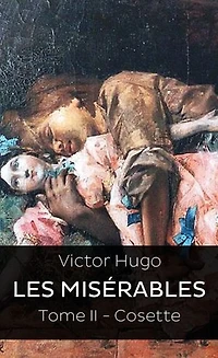 Les Misérables: Tome II - Cosette