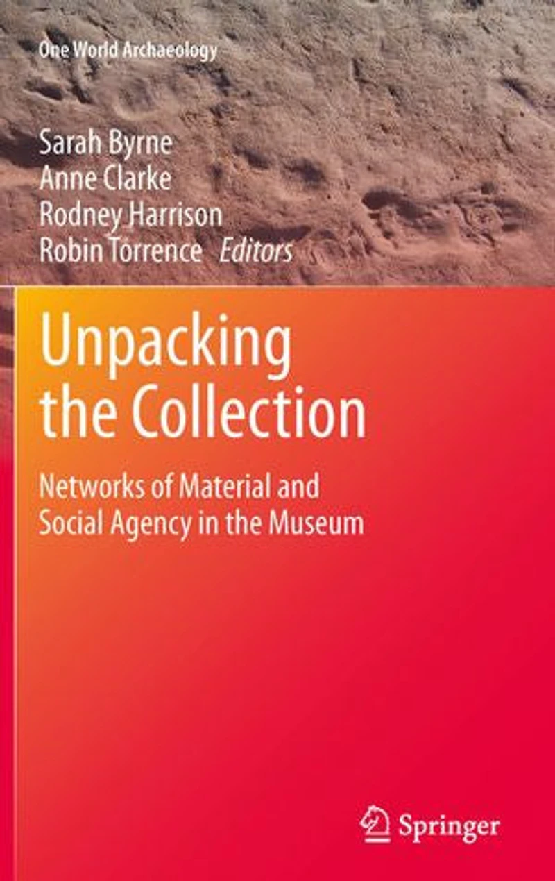 Unpacking the Collection: Networks of Material and Social Agency Museum