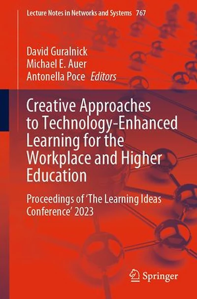 Creative Approaches to Technology-Enhanced Learning for the Workplace and Higher Education: Proceedings of 'The Ideas Conference' 2023
