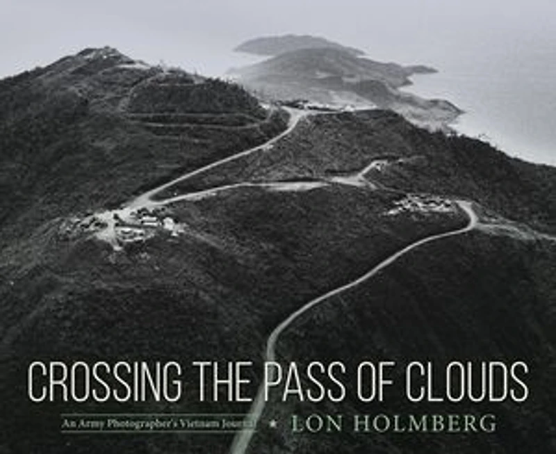 Crossing the Pass of Clouds: An Army Photographer's Vietnam Journal