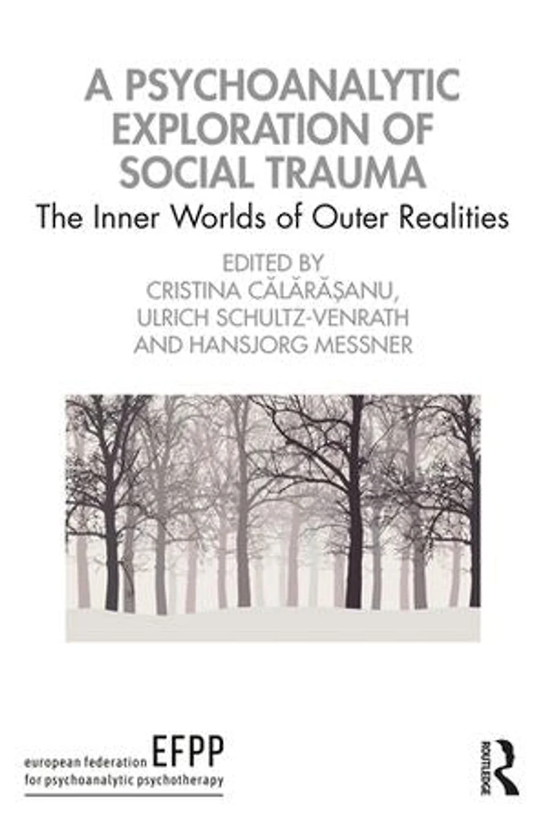 A Psychoanalytic Exploration of Social Trauma: The Inner Worlds Outer Realities