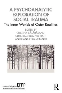 A Psychoanalytic Exploration of Social Trauma: The Inner Worlds Outer Realities