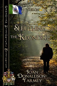 Sleuthing the Klondike: Canadian Historical Mysteries