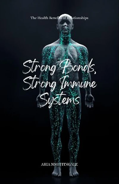 Strong Bonds, Strong Immune Systems: The Health Benefits of Relationships