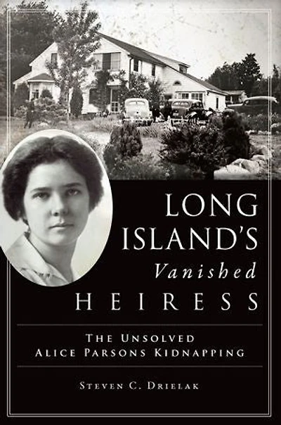 Long Island’s Vanished Heiress: The Unsolved Alice Parsons Kidnapping