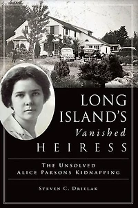 Long Island’s Vanished Heiress: The Unsolved Alice Parsons Kidnapping