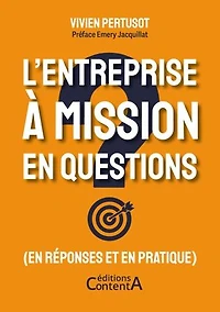 L'entreprise à mission en questions: (en réponses et en pratique)