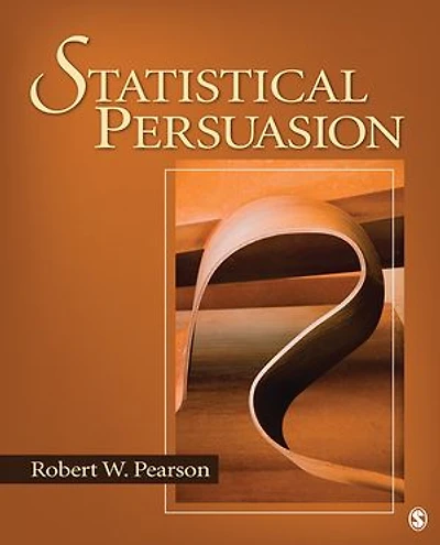 Statistical Persuasion: How to Collect, Analyze, and Present Data...Accurately, Honestly, Persuasively