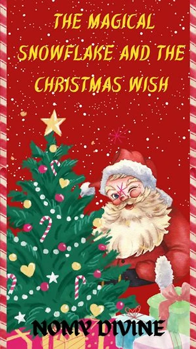 The Magical Snowflake and the Christmas Wish