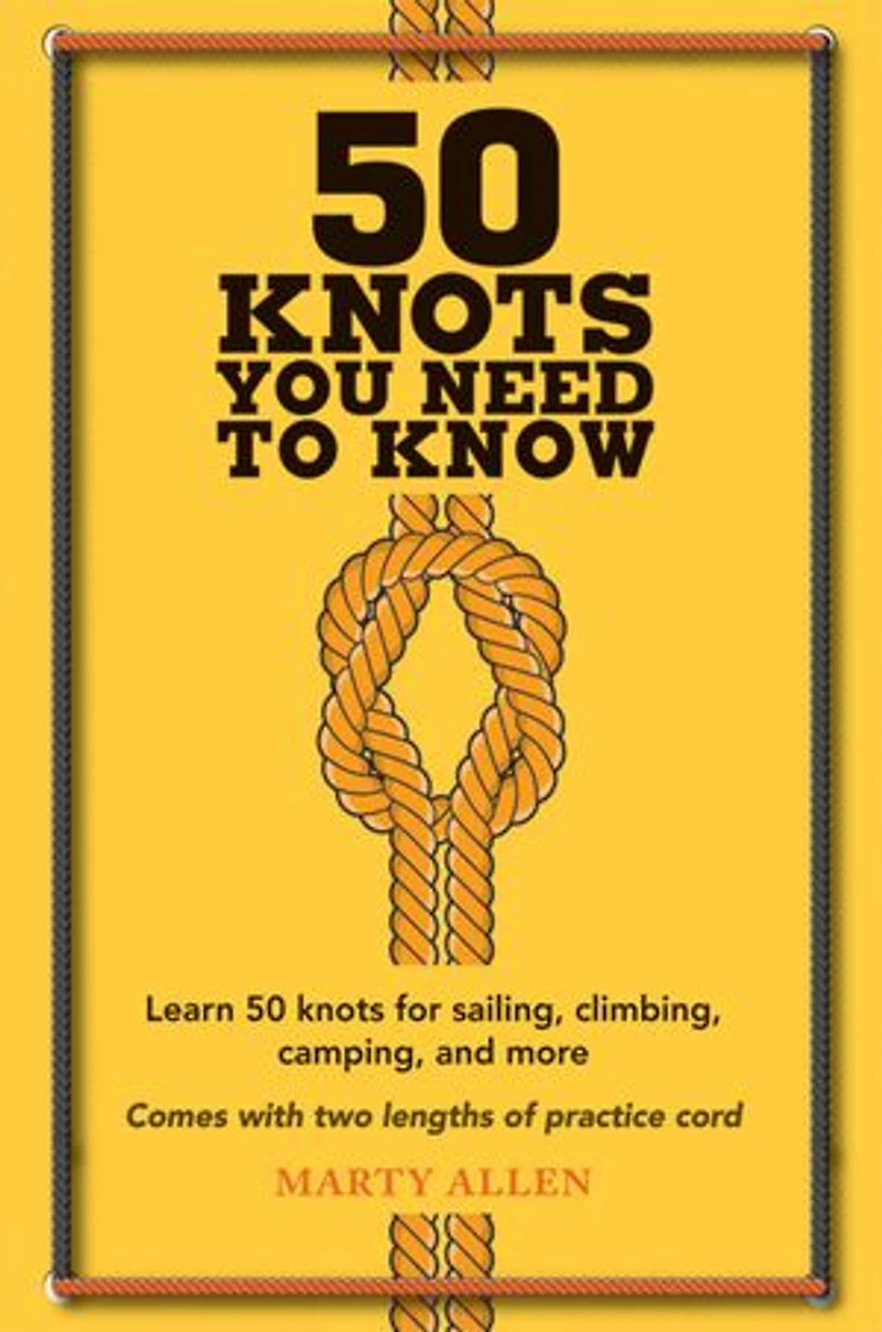 50 Knots You Need to Know: Learn For Sailing, Climbing, Camping, And More