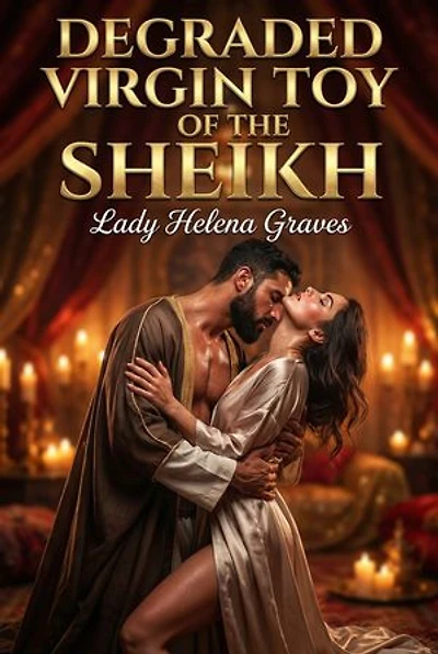 Degraded Virgin Toy Of The Sheikh: Historical Sheikh Romance