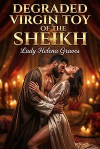 Degraded Virgin Toy Of The Sheikh: Historical Sheikh Romance