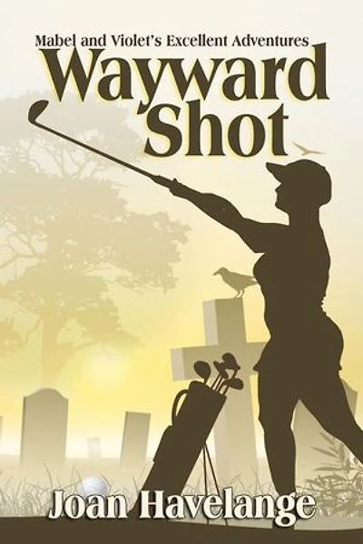 Wayward Shot: Mabel and Violet's Excellent Adventures, #1