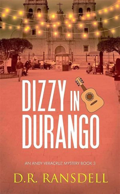 Dizzy in Durango: An Andy Veracruz Mystery, #3