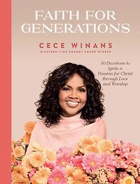 Faith for Generations: 50 Devotions to Ignite a Passion for Christ through Love and Worship